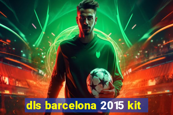 dls barcelona 2015 kit